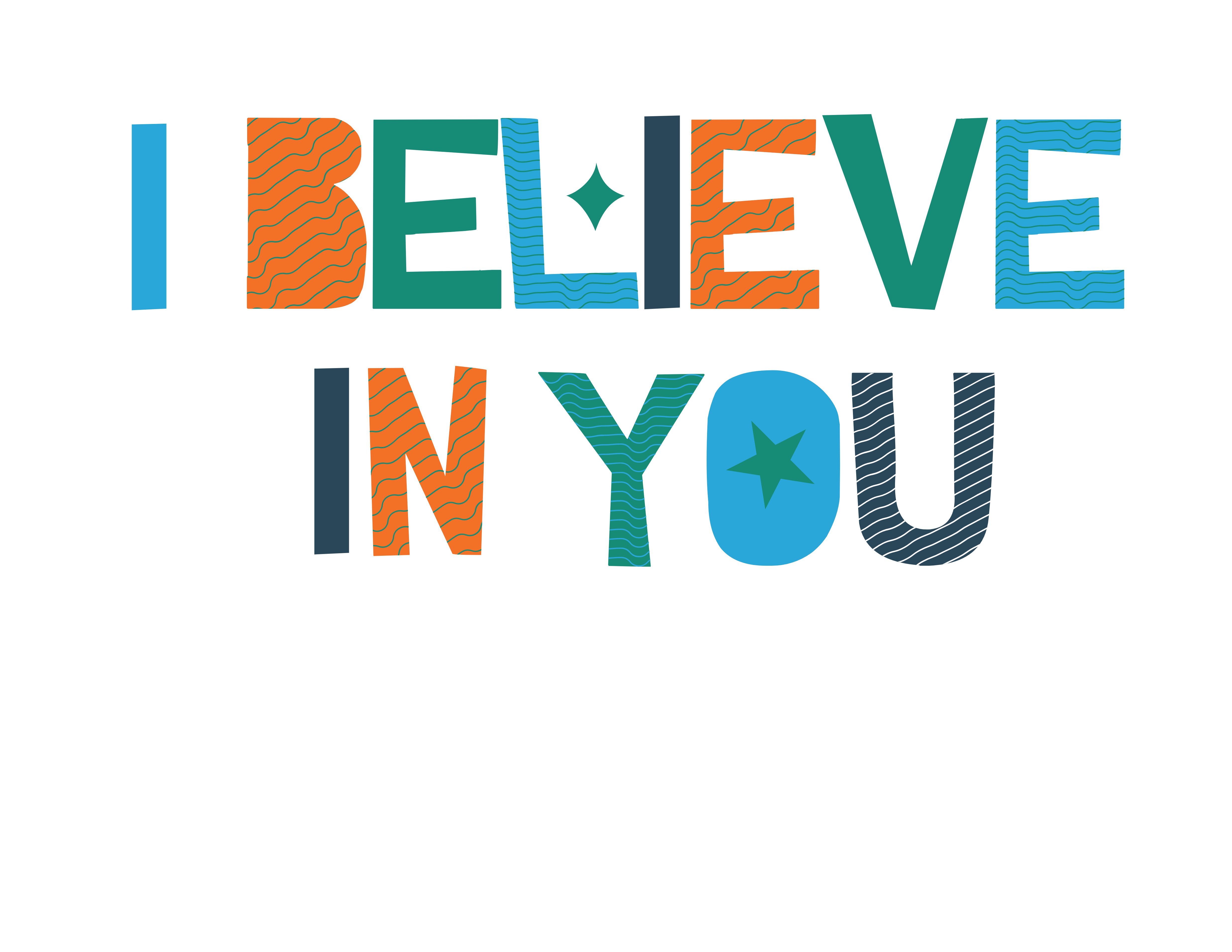 Colorful graphic letters make up the words "I believe in you."